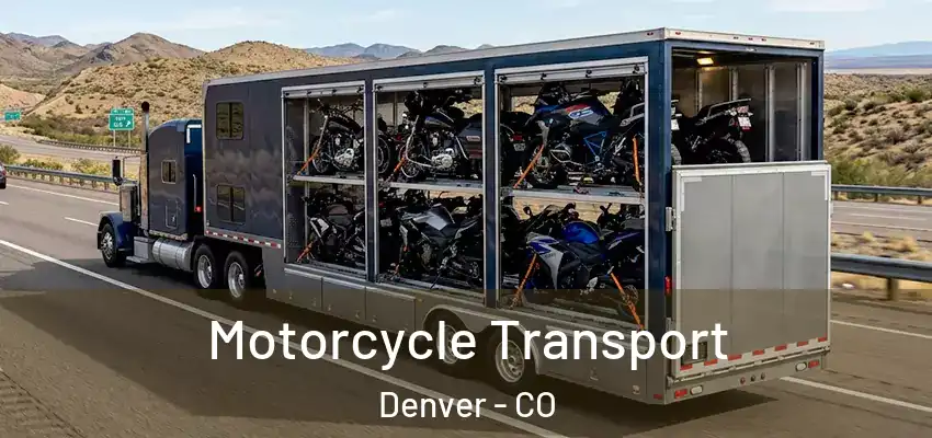 Motorcycle Transport Denver - CO